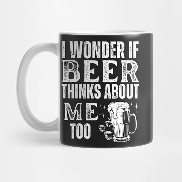 I wonder if beer thinks about me too- funny beer 2023 by YourSymphony